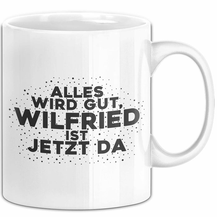 Wilfried Tasse Alles Wird Gut, Wilfried Ist Jetzt Da Geschenk