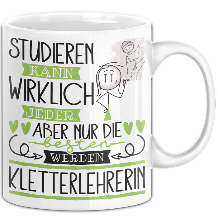 Kletterlehrerin Tasse Lustiges Geschenk Studieren Kann Wirklich Jeder Nur Die Besten Werden Kletterlehrerin Weiß Trendation