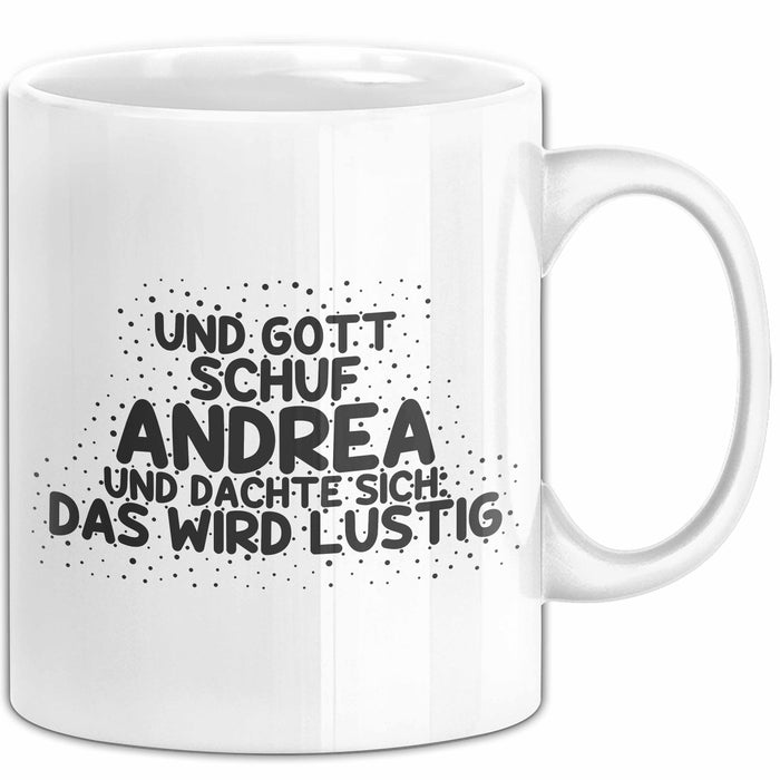 Andrea Tasse Und Gott Schuf Andrea Und Dachte Sich: Das Wird Lustig Weiß Trendation