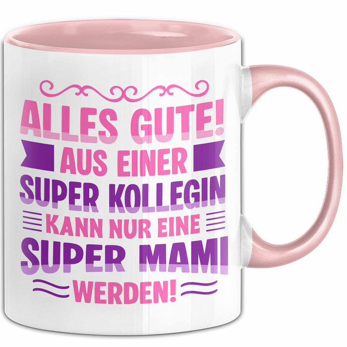 Büroarbeit Kollege Tasse Geschenk Lustige Geschenkidee Spruch Alles Gute Aus Einer Super Kollegin Kann Nur Eine Super Mami Werden Rosa Trendation
