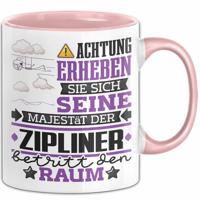 Zipliner Geschenk Tasse Lustiger Spruch Erheben Sie Sich Der Zipliner Betritt den Raum Rosa Trendation