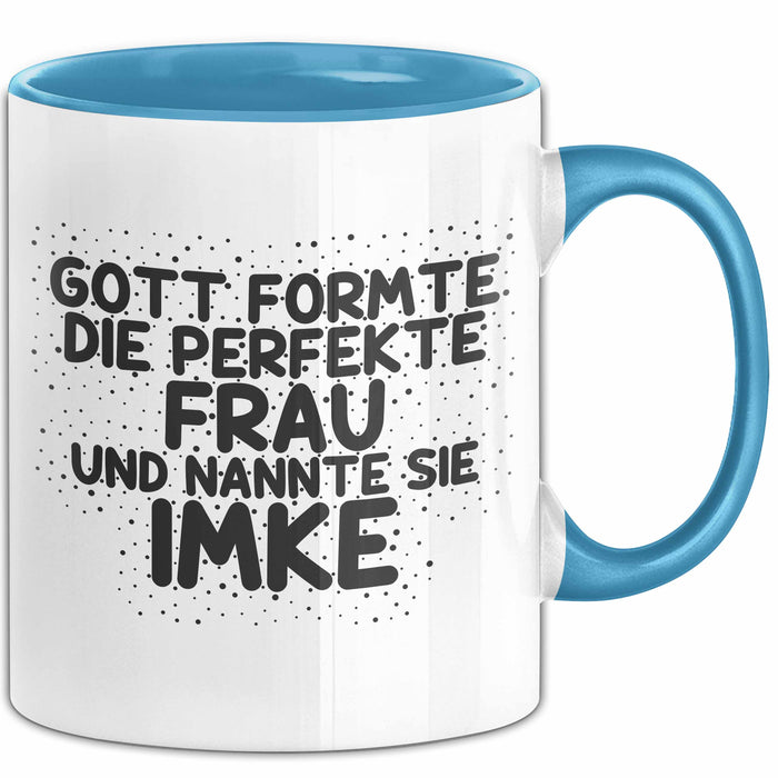 Imke Tasse Gott Formte Die Perfekte Frau Und Nannte Sie Imke Geschenk