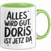 Doris Tasse Geschenk Alles Ist Gut Doris Ist Jetz Da Geschenkidee Becher mit Name Grün Trendation
