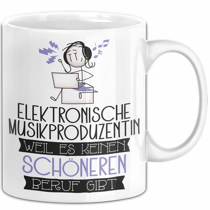 Elektronische Musikproduzentin Weil Es Keinen Schöneren Beruf Gibt Tasse Geschenk für Eine Elektronische Musikproduzentin Lustig Weiß Trendation