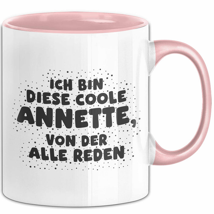 Annette Tasse Ich Bin Diese Coole Annette, Von Der Alle Reden Geschenk