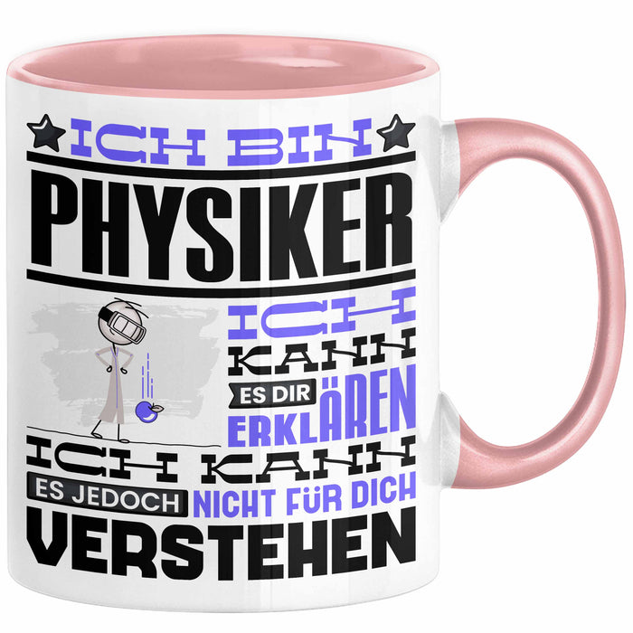 Physiker Geschenk Tasse Geschenkidee für Physiker Geburtstag Lustiger Spruch Ich Bin Physiker Ich Kann Es Dir Erklären Aber Nicht Für Dich Verstehen Funny Rosa Trendation