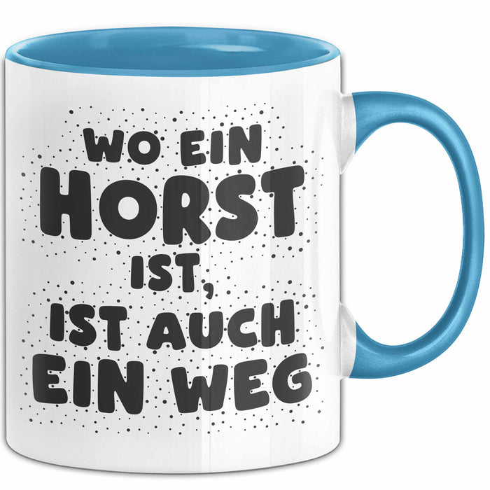 Horst Tasse Wo Ein Horst Ist, Ist Auch Ein Weg Geschenk