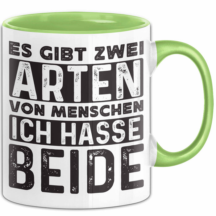 Humor Tasse Geschenk Es Gibt 2 Arten Von Menschen Ich Hasse Sie Beide Becher Grün Trendation