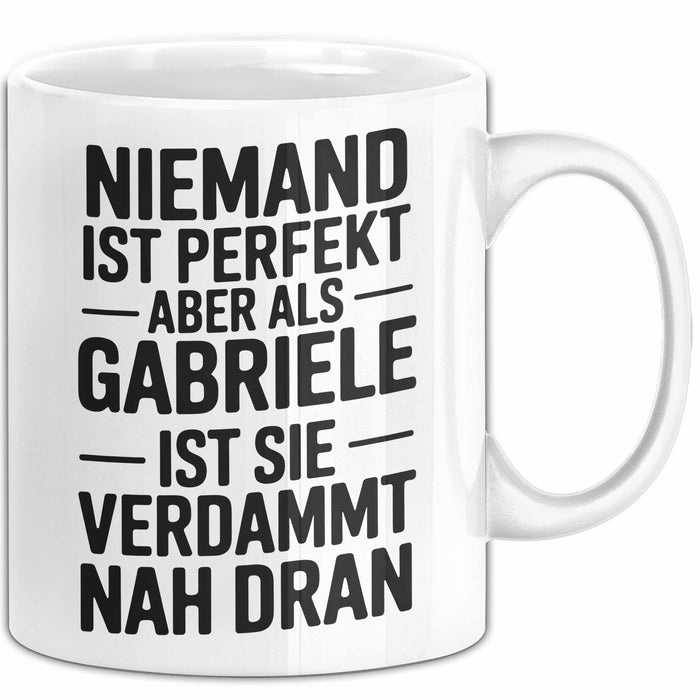 Gabriele Tasse Geschenk Niemand Ist Perfekt Gabriele Verdammt Nah Dran Geschenkidee Weiß Trendation