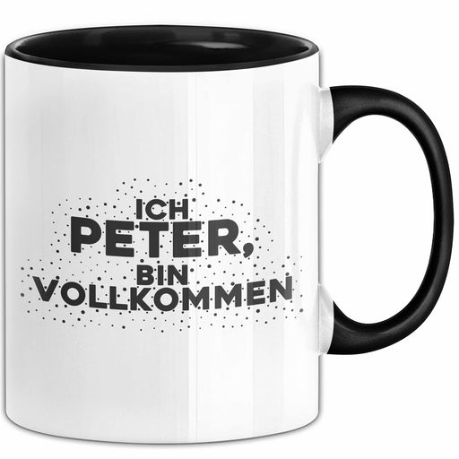 Peter Tasse Ich Peter, Bin Vollkommen Geschenk Schwarz Trendation