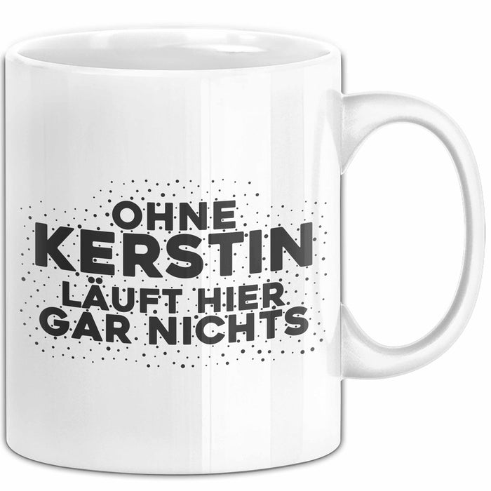 Kerstin Tasse Ohne Kerstin Laeuft Hier Gar Nichts Geschenk Weiß Trendation