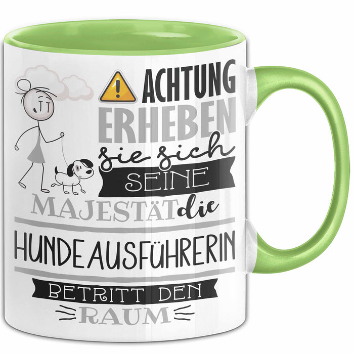 Hundeausführerin Tasse Geschenk Lustiger Spruch Bitte Erheben Sie Sich Seine Majestät Die Hundeausführerin Betritt Den Raum Grün Trendation