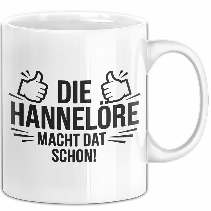 Hannelore Tasse Geschenk Die Hannelore Macht Dat Schon Geschenkidee Becher mit Name Weiß Trendation