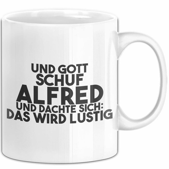 Alfred Tasse Und Gott Schuf Alfred Und Dachte Sich: Das Wird Lustig