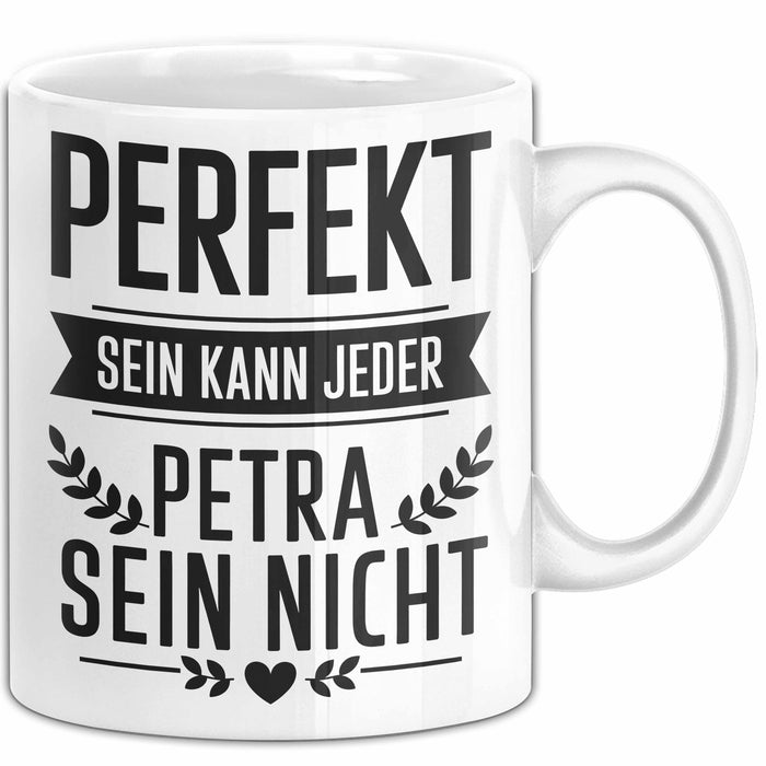 Petra Tasse Geschenk Perfekt Sein Kann Jeder Geschenkidee Geburtstag Weiß Trendation