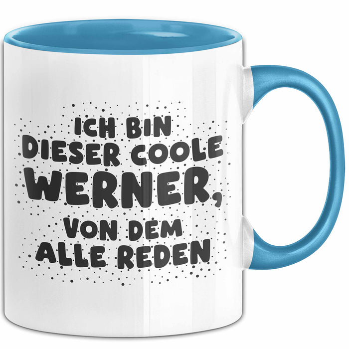 Werner Tasse Ich Bin Dieser Coole Werner, Von Dem Alle Reden Geschenk