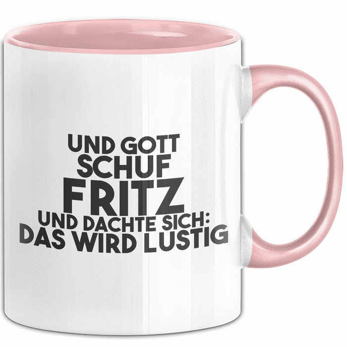 Fritz Tasse Und Gott Schuf Fritz Und Dachte Sich: Das Wird Lustig Geschenk