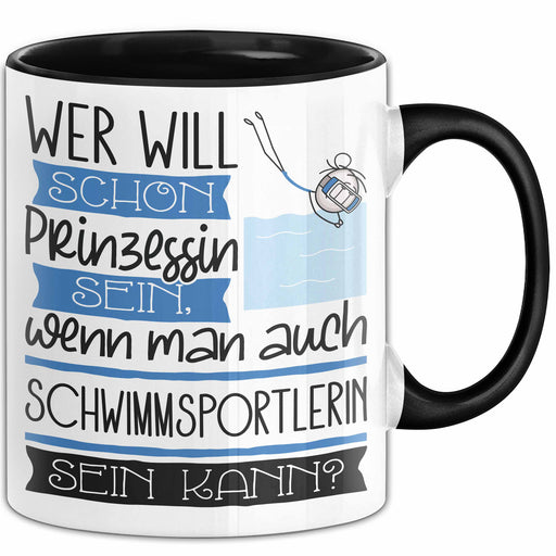 Schwimmsportlerin Tasse Geschenk Spruch Wer Will Schon Prinzessin Sein Wenn Man Auch Schwimmsportlerin Sein Kann Trendation
