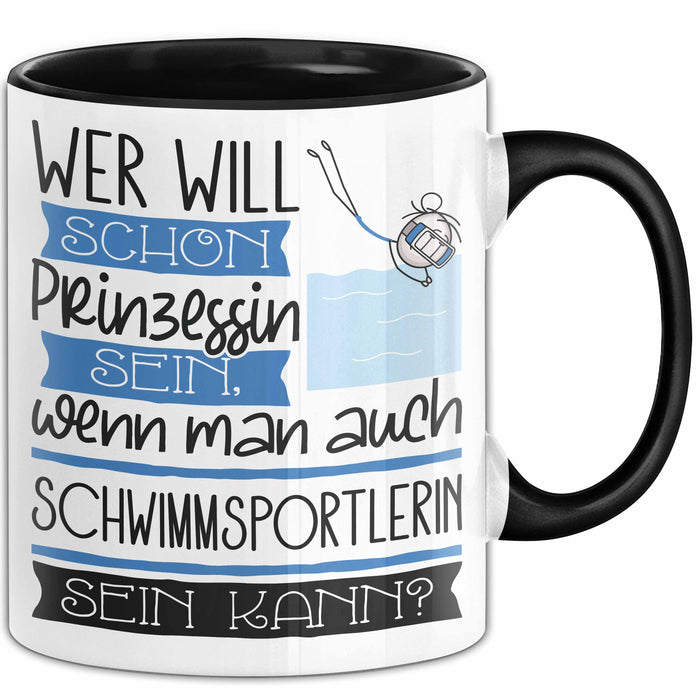Schwimmsportlerin Tasse Geschenk Spruch Wer Will Schon Prinzessin Sein Wenn Man Auch Schwimmsportlerin Sein Kann Trendation