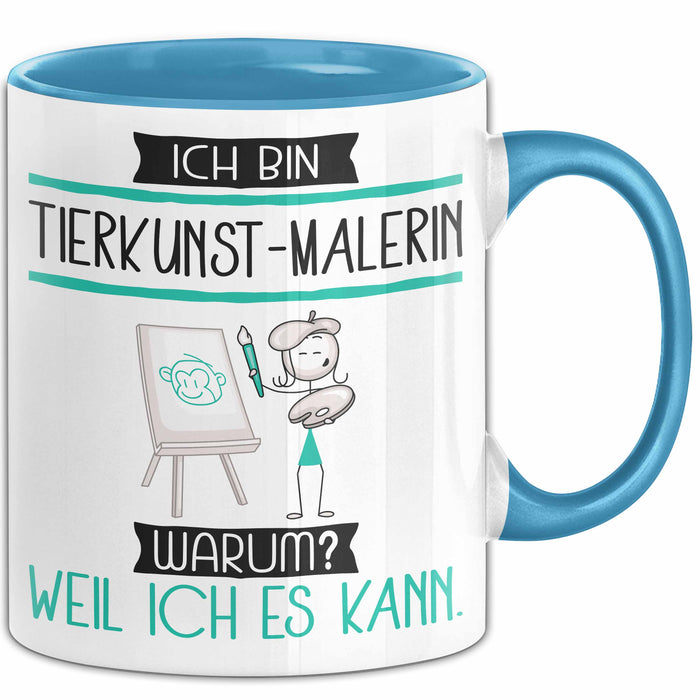Tierkunst-Malerin Tasse Geschenk Ich Bin Tierkunst-Malerin Warum Weil Ich Es Kann Geschenkidee Geburtstag Blau Trendation