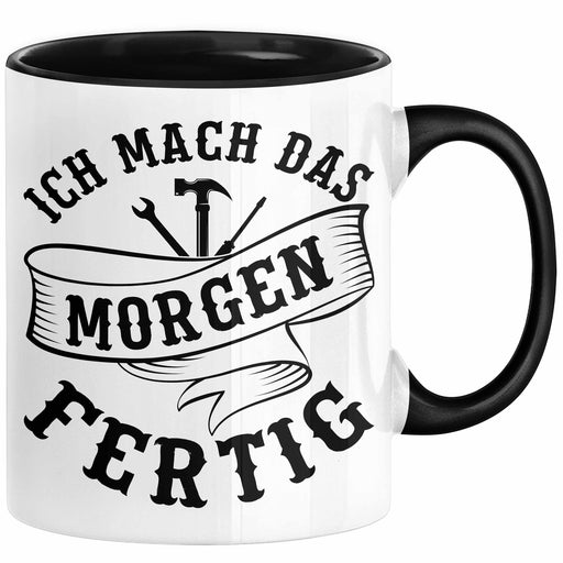 Handwerker Geschenk Tasse KFZ Mechaniker Hausmeister Mechatroniker Geschenkidee Spruch Ich Mach Das Morgen Sanitär Kaffee-Becher Männer Schwarz Trendation