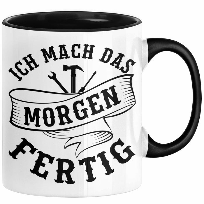 Handwerker Geschenk Tasse KFZ Mechaniker Hausmeister Mechatroniker Geschenkidee Spruch Ich Mach Das Morgen Sanitär Kaffee-Becher Männer Schwarz Trendation
