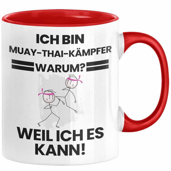 Muay-Thai-Kämpfer Geschenk Tasse Lustiger Spruch Ich Bin Muay-Thai-Kämpfer Warum Weil Ich Es Kann Geschenkidee Bester Muay-Thai-Kämpfer Geburtstag Kaffee-Becher Rot Trendation