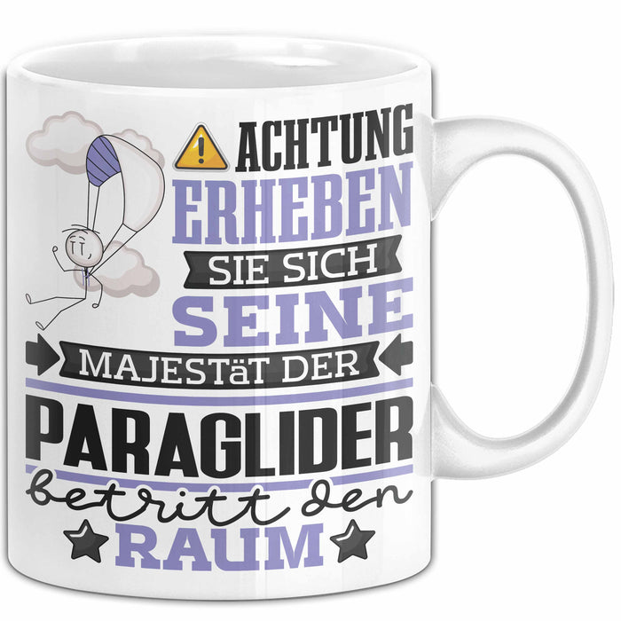 Paraglider Geschenk Tasse Lustiger Spruch Erheben Sie Sich Der Paraglider Betritt den Raum Weiß Trendation