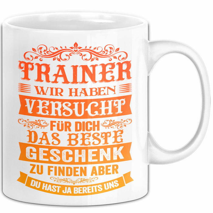 Fußballtrainer Fußballteam Tasse Geschenk Lustige Geschenkidee Spruch Trainer Wir Haben Versucht Für Dich Das Beste Geschenk Weiß Trendation