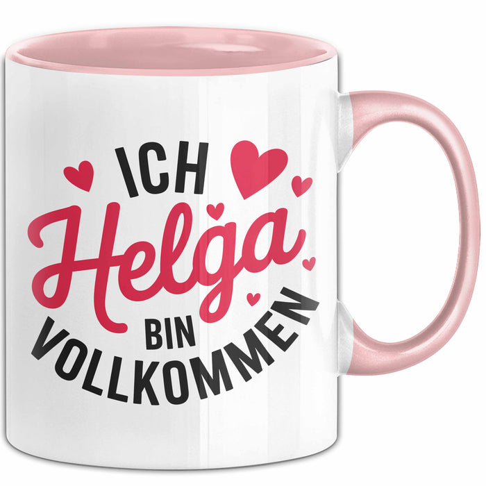 Helga Tasse Geschenk Ich Bin Vollkommen Helga Geschenkidee Geburtstag Rosa Trendation