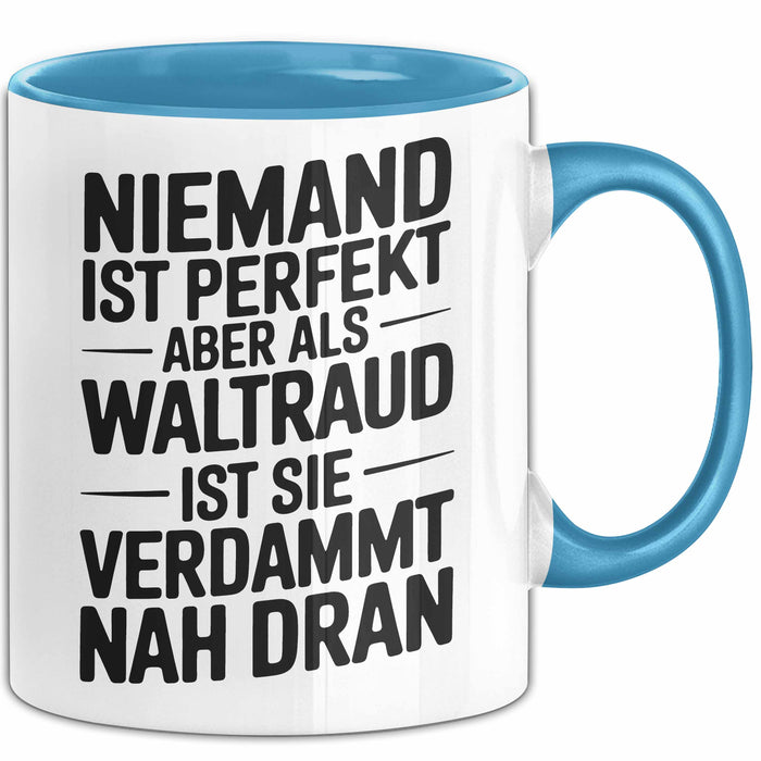 Waltraud Tasse Geschenk Niemand Ist Perfekt Waltraud Verdammt Nah Dran Geschenkidee Blau Trendation