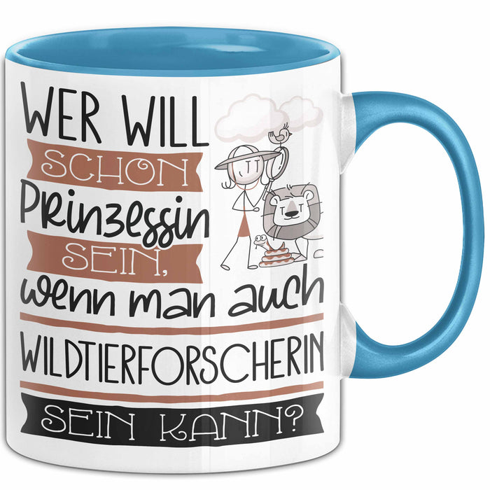 Wildtierforscherin Tasse Geschenk Spruch Wer Will Schon Prinzessin Sein Wenn Man Auch Wildtierforscherin Sein Kann Blau Trendation
