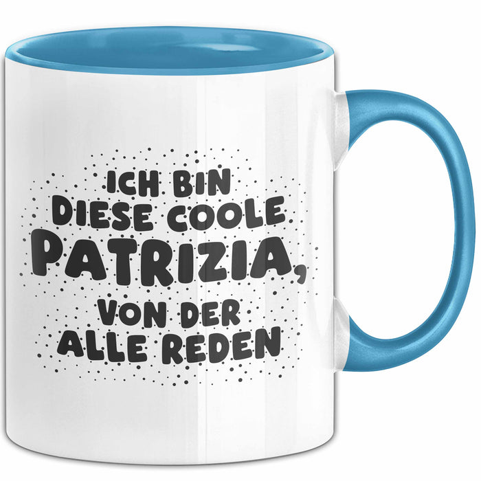 Patrizia Tasse Ich Bin Diese Coole Patrizia, Von Der Alle Reden Geschenk