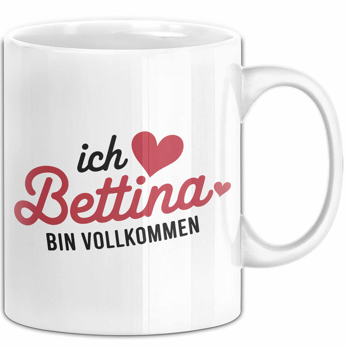 Bettina Tasse Geschenk Ich Bin Vollkommen Bettina Geschenkidee Geburtstag Weiß Trendation