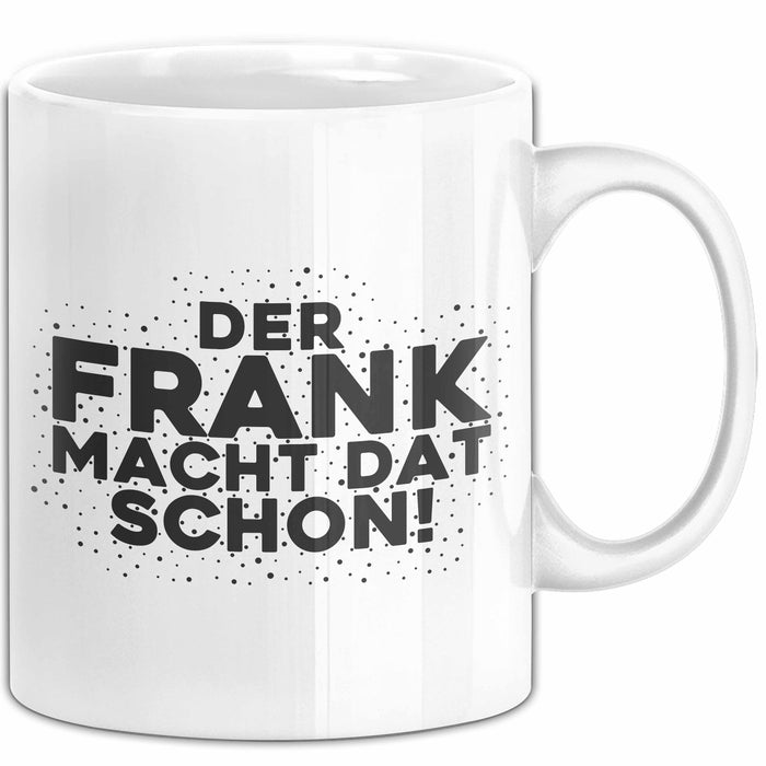 Frank Tasse Der Frank Macht Dat Schon Geschenk