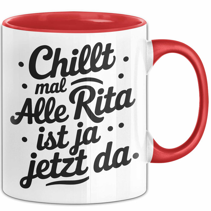 Rita Tasse Geschenk Chillt Mal Alle Rita Ist Ja Jetzt Da Geschenkidee Becher mit Name Rot Trendation