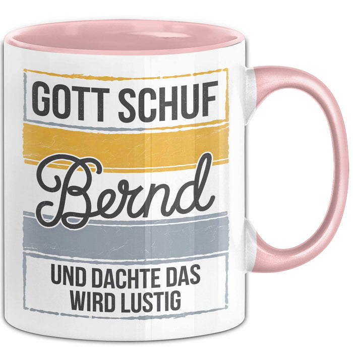 Bernd Tasse Geschenk Gott Schuf Bernd Und Dachte Wird Lustig Geschenkidee Rosa Trendation