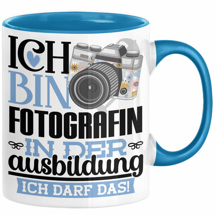 Fotografin Ausbildung Start Geschenk Tasse Ich Bin Fotografin In Der Ausbildung Ich Darf Das Kaffee-Becher Geschenkidee Blau Trendation