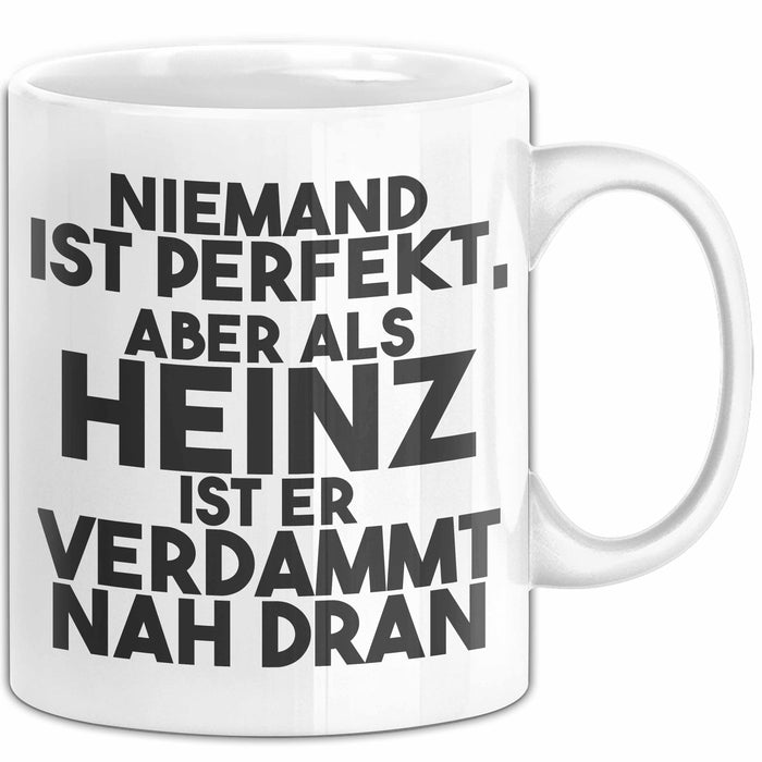 Heinz Tasse Niemand Ist Perfekt, Aber Als Heinz Ist Er Verdammt Nah Dran Weiß Trendation
