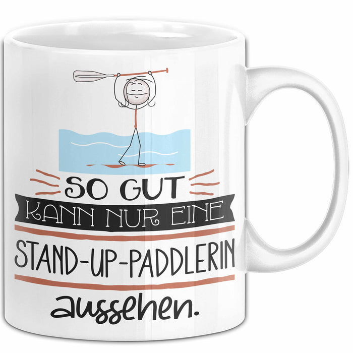 Stand-Up-Paddlerin Geschenk Tasse So Gut Kann Nur Eine Stand-Up-Paddlerin Aussehen Geschenkidee Geburtstag Weihnachten Lustig Weiß Trendation