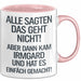 Irmgard Tasse Geschenk Alle Sagten Das Geht Nicht Aber Dann Kam Irmgard Und Hat Es Einfach Gemacht Geschenkidee Becher mit Name Rosa Trendation
