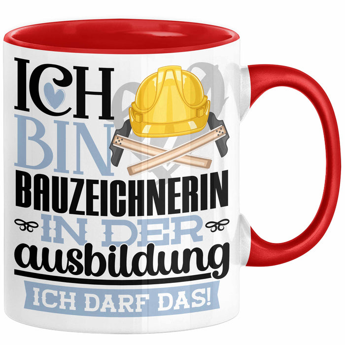 Bauzeichnerin Ausbildung Start Geschenk Tasse Ich Bin Bauzeichnerin In Der Ausbildung Ich Darf Das Kaffee-Becher Geschenkidee Rot Trendation