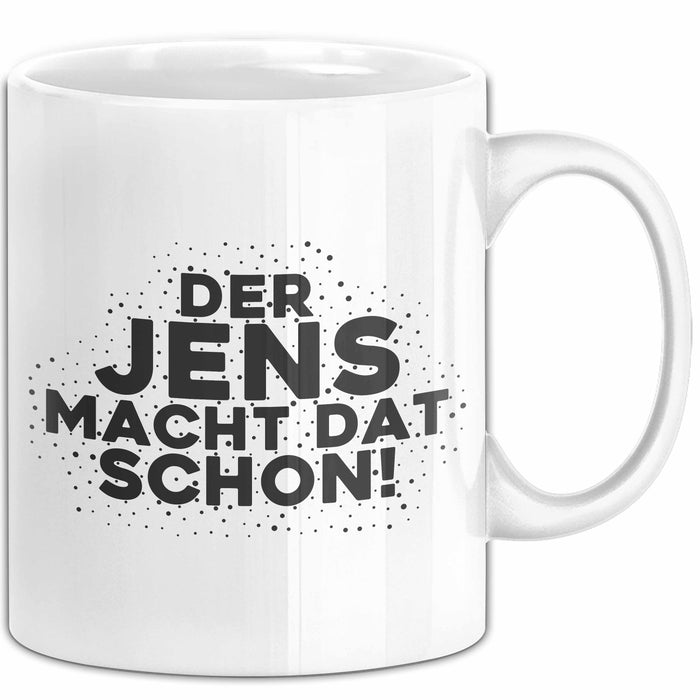 Jens Tasse Der Jens Macht Dat Schon Geschenk