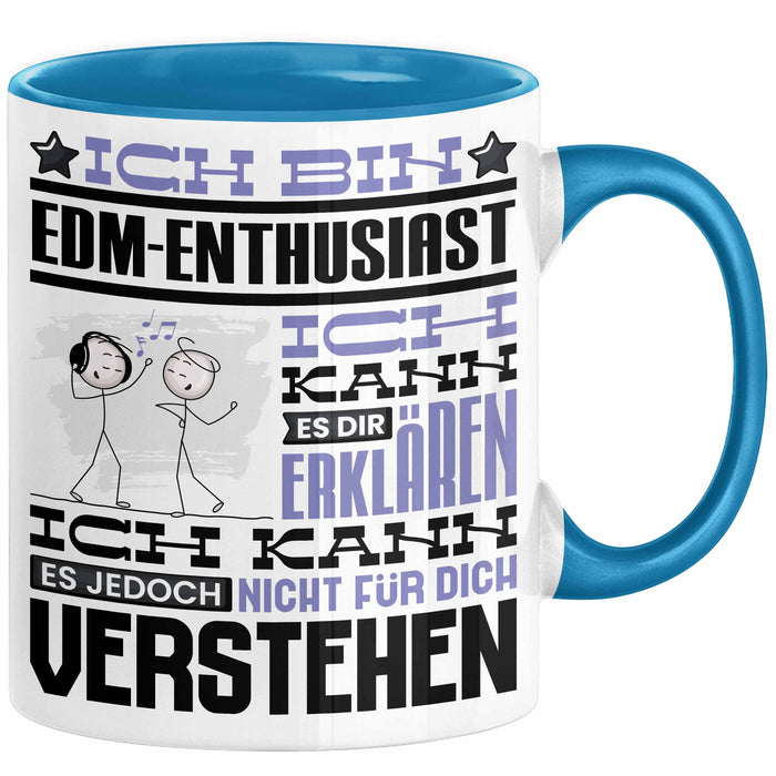 EDM-Enthusiast Geschenk Tasse Lustige Geschenkdiee für einen EDM-Enthusiast Geburtstag Ich Bin EDM-Enthusiast Ich Kann Es Dir Erklären Aber Nicht Für Dich Verstehen Blau Trendation