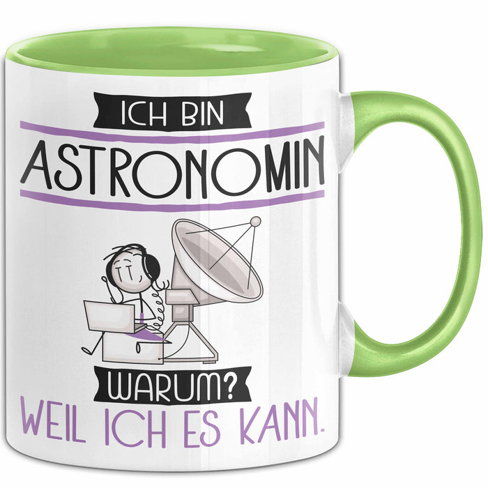 Astronomin Tasse Geschenk Ich Bin Astronomin Warum Weil Ich Es Kann Geschenkidee Geburtstag Grün Trendation