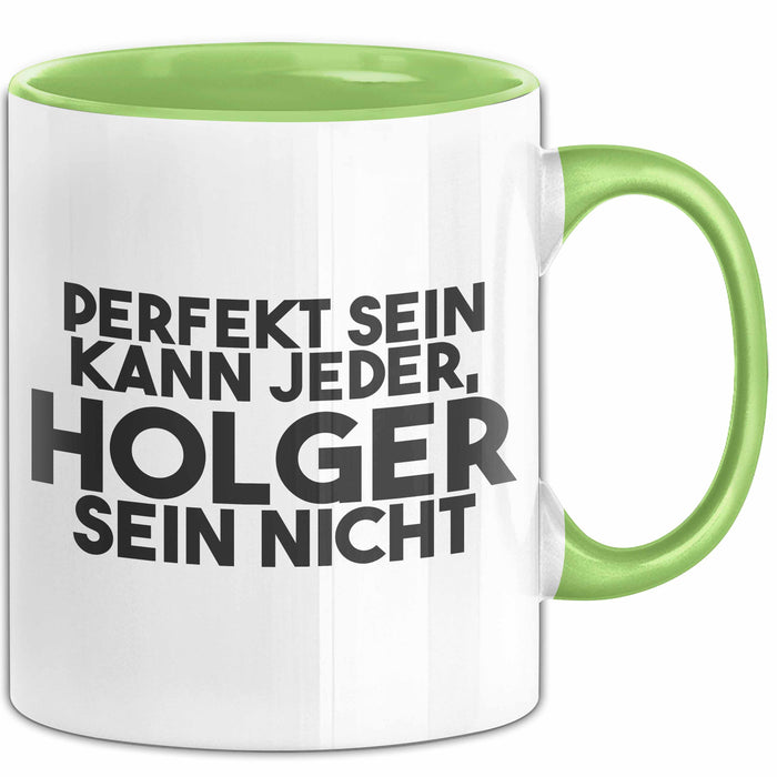 Holger Tasse Perfekt Sein Kann Jeder, Holger Sein Nicht Geschenk