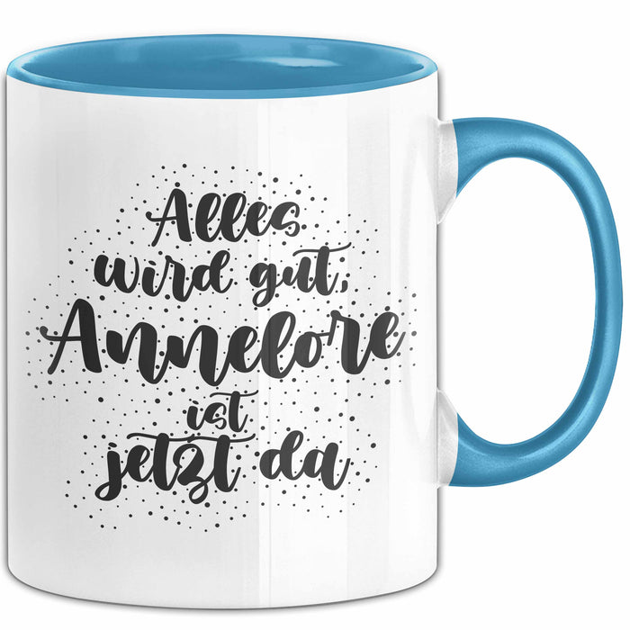 Annelore Tasse Alles Wird Gut, Annelore Ist Jetzt Da Geschenk