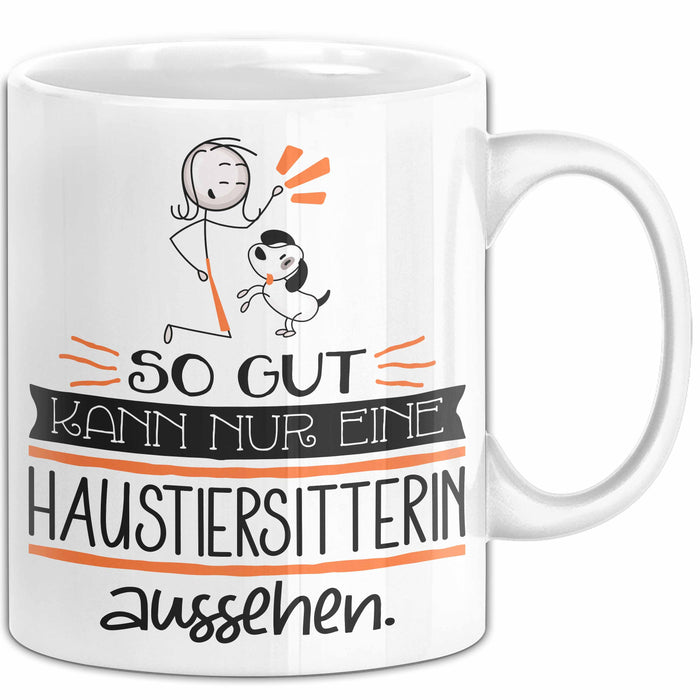 Haustiersitterin Geschenk Tasse So Gut Kann Nur Eine Haustiersitterin Aussehen Geschenkidee Geburtstag Weihnachten Lustig Weiß Trendation