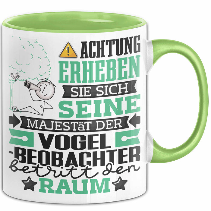 Vogelbeobachter Geschenk Tasse Lustiger Spruch Erheben Sie Sich Der Vogelbeobachter Betritt den Raum Grün Trendation