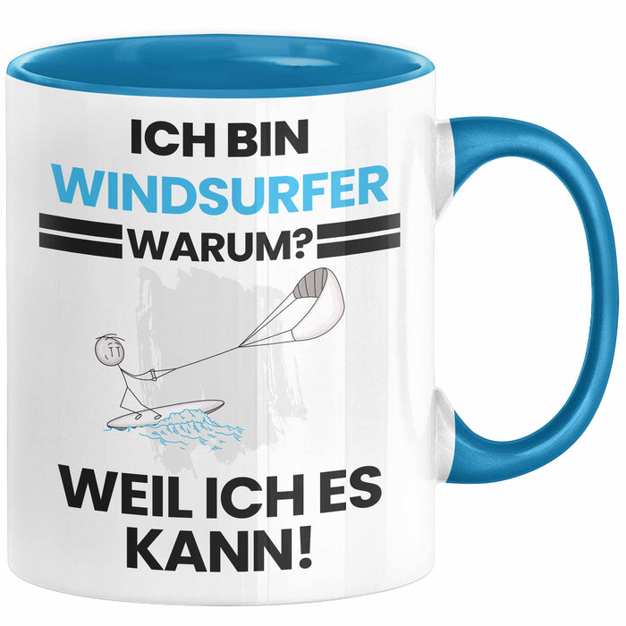 Windsurfer Geschenk Tasse Lustiger Spruch Ich Bin Windsurfer Warum Weil Ich Es Kann Geschenkidee Bester Windsurfer Geburtstag Kaffee-Becher Blau Trendation